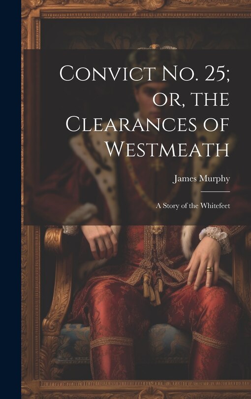 Couverture_Convict No. 25; or, the Clearances of Westmeath