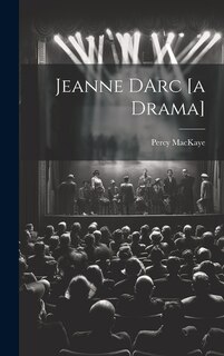 Jeanne DArc [a Drama]