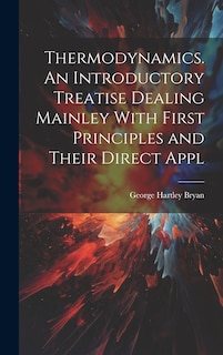 Couverture_Thermodynamics. An Introductory Treatise Dealing Mainley With First Principles and Their Direct Appl