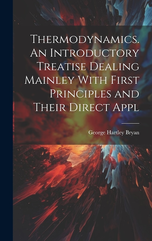 Couverture_Thermodynamics. An Introductory Treatise Dealing Mainley With First Principles and Their Direct Appl