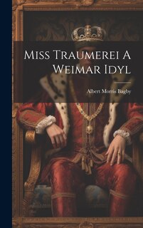 Front cover_Miss Traumerei A Weimar Idyl