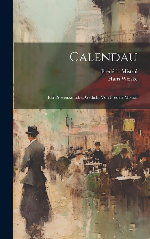 Couverture_Calendau; Ein Provenzalisches Gedicht von Frederi Mistral