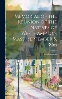 Front cover_Memorial of the Reunion of the Natives of Westhampton Mass., September 5, 1866