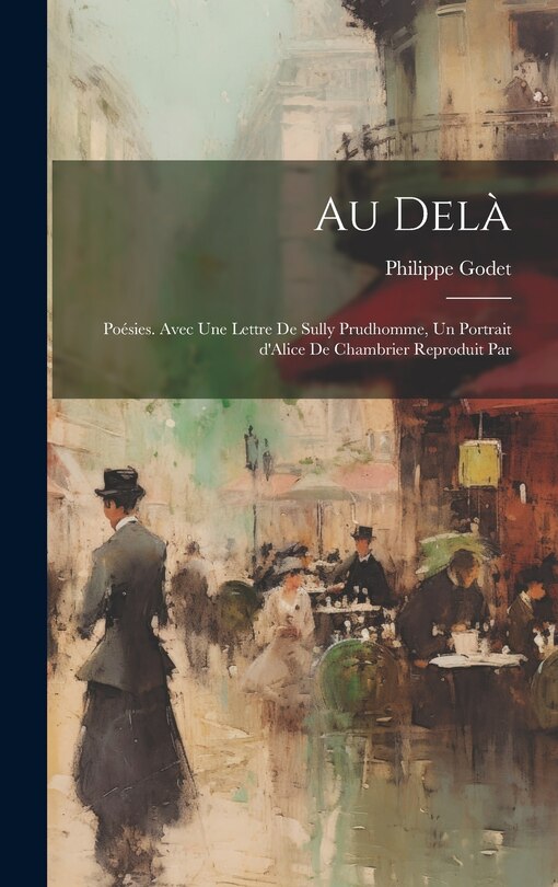 Front cover_Au delà; poésies. Avec une lettre de Sully Prudhomme, un portrait d'Alice de Chambrier reproduit par