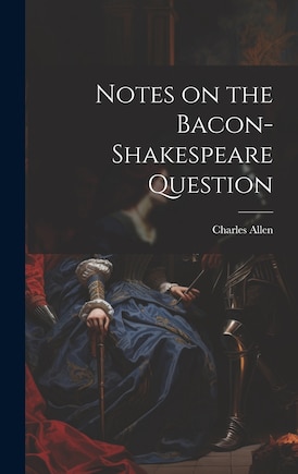 Notes on the Bacon-Shakespeare Question