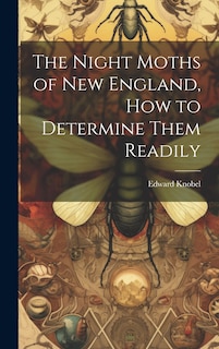 Couverture_The Night Moths of New England, how to Determine Them Readily