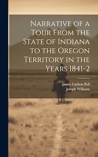 Couverture_Narrative of a Tour From the State of Indiana to the Oregon Territory in the Years 1841-2