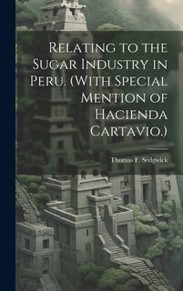 Front cover_Relating to the Sugar Industry in Peru. (With Special Mention of Hacienda Cartavio.)