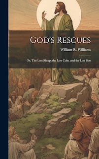 Couverture_God's Rescues; or, The Lost Sheep, the Lost Coin, and the Lost Son