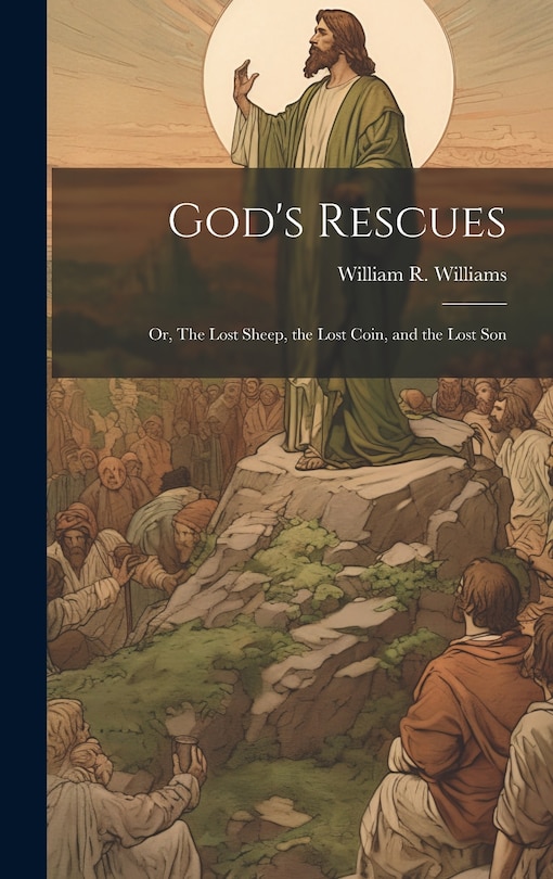 Couverture_God's Rescues; or, The Lost Sheep, the Lost Coin, and the Lost Son