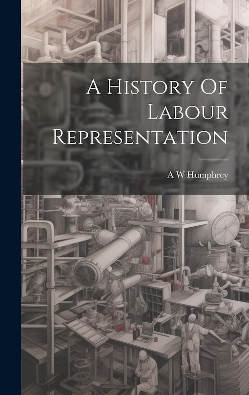 Front cover_A History Of Labour Representation