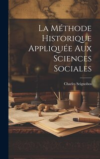Couverture_La méthode Historique Appliquée Aux Sciences Sociales