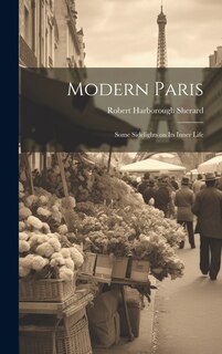 Front cover_Modern Paris; Some Sidelights on its Inner Life