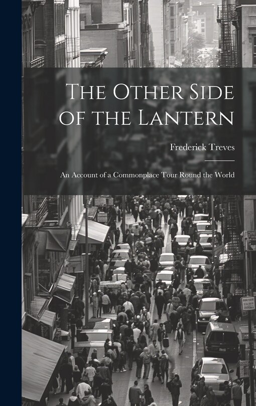 Front cover_The Other Side of the Lantern; an Account of a Commonplace Tour Round the World