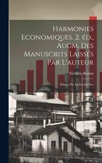 Couverture_Harmonies economiques. 2. éd., augm. des manuscrits laissés par l'auteur; publiée par la Société des