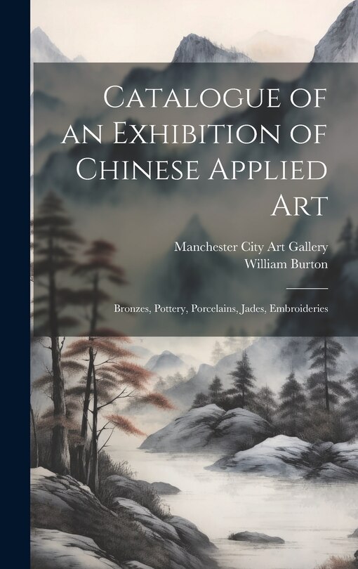Front cover_Catalogue of an Exhibition of Chinese Applied art; Bronzes, Pottery, Porcelains, Jades, Embroideries
