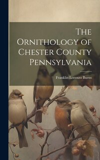 Front cover_The Ornithology of Chester County Pennsylvania