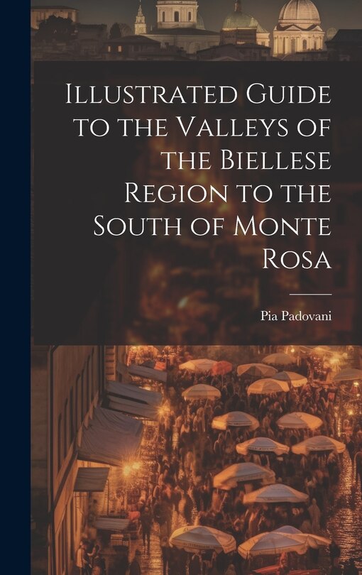 Front cover_Illustrated Guide to the Valleys of the Biellese Region to the South of Monte Rosa