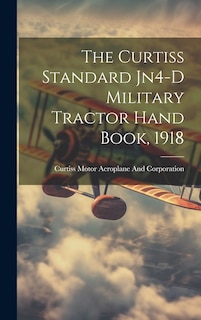 Couverture_The Curtiss Standard Jn4-D Military Tractor Hand Book, 1918