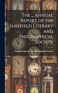 Front cover_The ... Annual Report of the Sheffield Literary and Philosophical Society