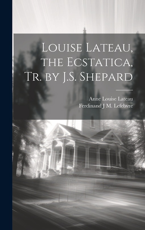 Couverture_Louise Lateau, the Ecstatica, Tr. by J.S. Shepard