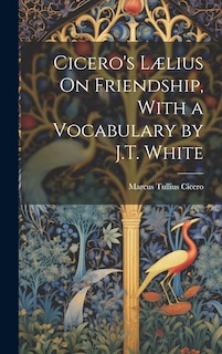 Couverture_Cicero's Lælius On Friendship, With a Vocabulary by J.T. White