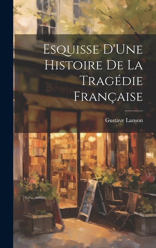 Front cover_Esquisse D'Une Histoire De La Tragédie Française