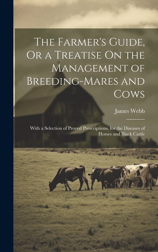 Front cover_The Farmer's Guide, Or a Treatise On the Management of Breeding-Mares and Cows