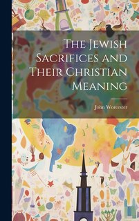 Front cover_The Jewish Sacrifices and Their Christian Meaning