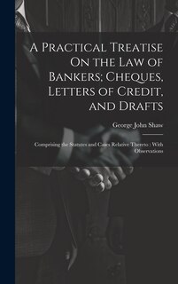 Couverture_A Practical Treatise On the Law of Bankers; Cheques, Letters of Credit, and Drafts