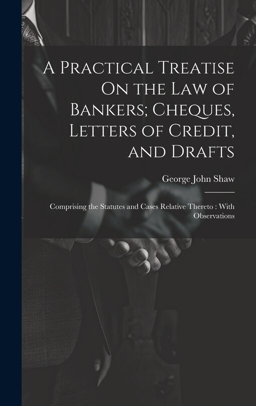 Couverture_A Practical Treatise On the Law of Bankers; Cheques, Letters of Credit, and Drafts