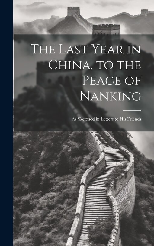 Front cover_The Last Year in China, to the Peace of Nanking