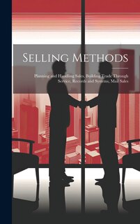 Couverture_Selling Methods; Planning and Handling Sales, Building Trade Through Service, Records and Systems, Mail Sales