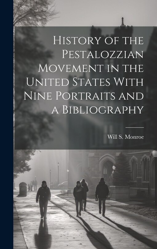 Front cover_History of the Pestalozzian Movement in the United States With Nine Portraits and a Bibliography
