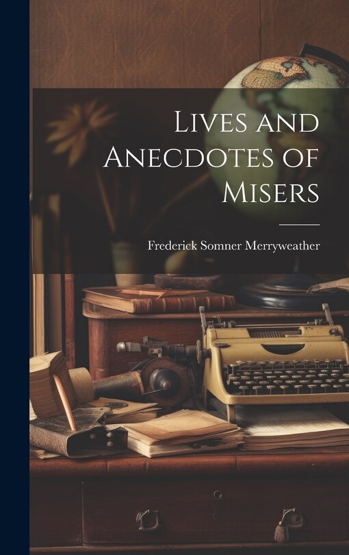 Front cover_Lives and Anecdotes of Misers