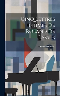 Front cover_Cinq Lettres Intimes De Roland De Lassus