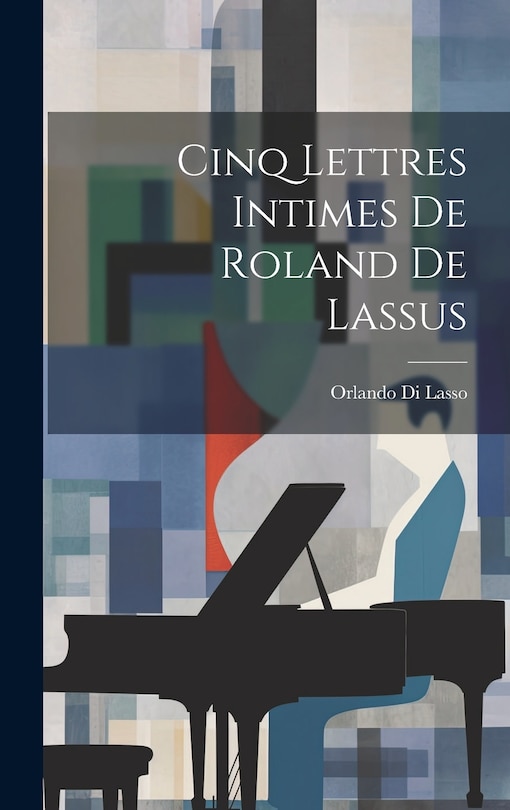 Front cover_Cinq Lettres Intimes De Roland De Lassus