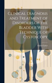 Front cover_Clinical Diagnosis and Treatment of Disorders of the Bladder With Technique of Cystoscopy