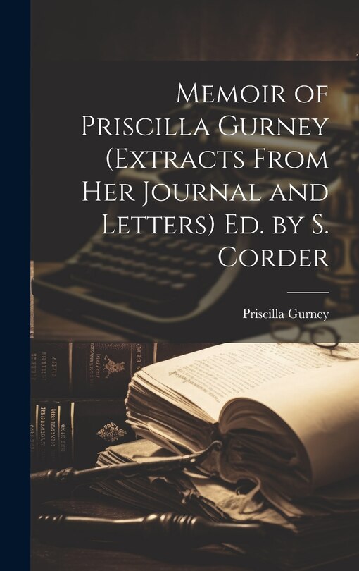 Couverture_Memoir of Priscilla Gurney (Extracts From Her Journal and Letters) Ed. by S. Corder
