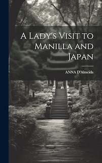 Couverture_A Lady's Visit to Manilla and Japan