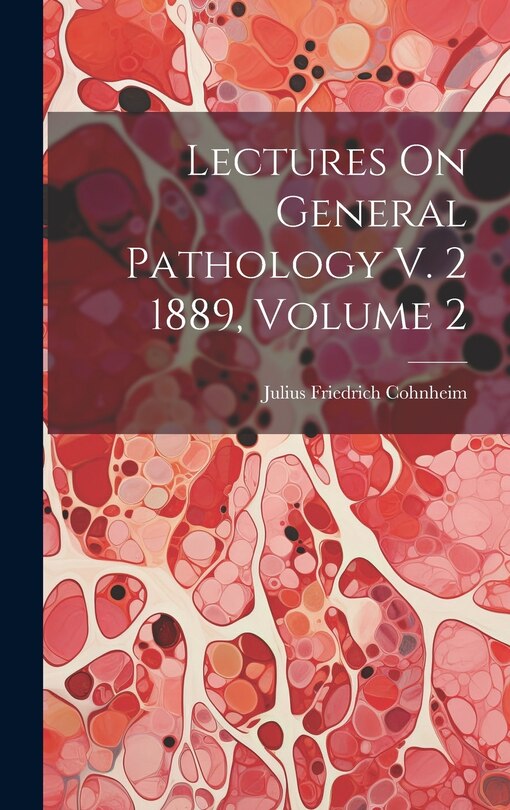 Couverture_Lectures On General Pathology V. 2 1889, Volume 2