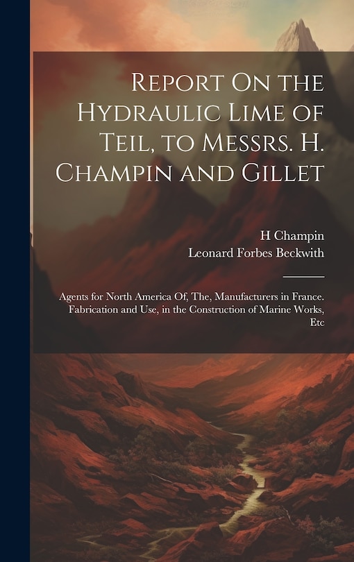 Couverture_Report On the Hydraulic Lime of Teil, to Messrs. H. Champin and Gillet
