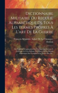 Front cover_Dictionnaire Militaire, Ou Recueil Alphabétique De Tous Les Termes Propres À L'art De La Guerre