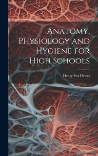 Front cover_Anatomy, Physiology and Hygiene for High Schools
