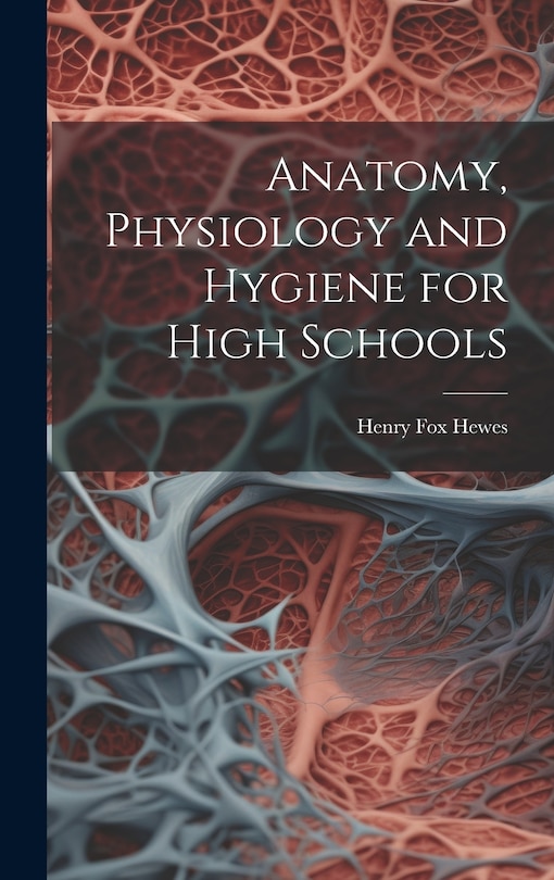 Front cover_Anatomy, Physiology and Hygiene for High Schools