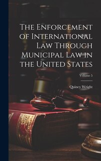 Front cover_The Enforcement of International Law Through Municipal Law in the United States; Volume 5