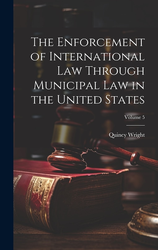Front cover_The Enforcement of International Law Through Municipal Law in the United States; Volume 5