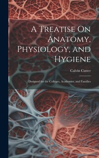 Couverture_A Treatise On Anatomy, Physiology, and Hygiene