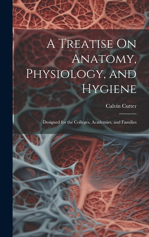 Couverture_A Treatise On Anatomy, Physiology, and Hygiene