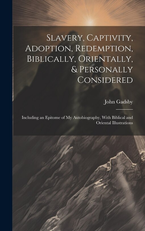 Front cover_Slavery, Captivity, Adoption, Redemption, Biblically, Orientally, & Personally Considered